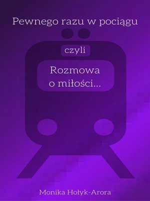 cover image of Pewnego razu w pociągu, czyli rozmowa o miłości...